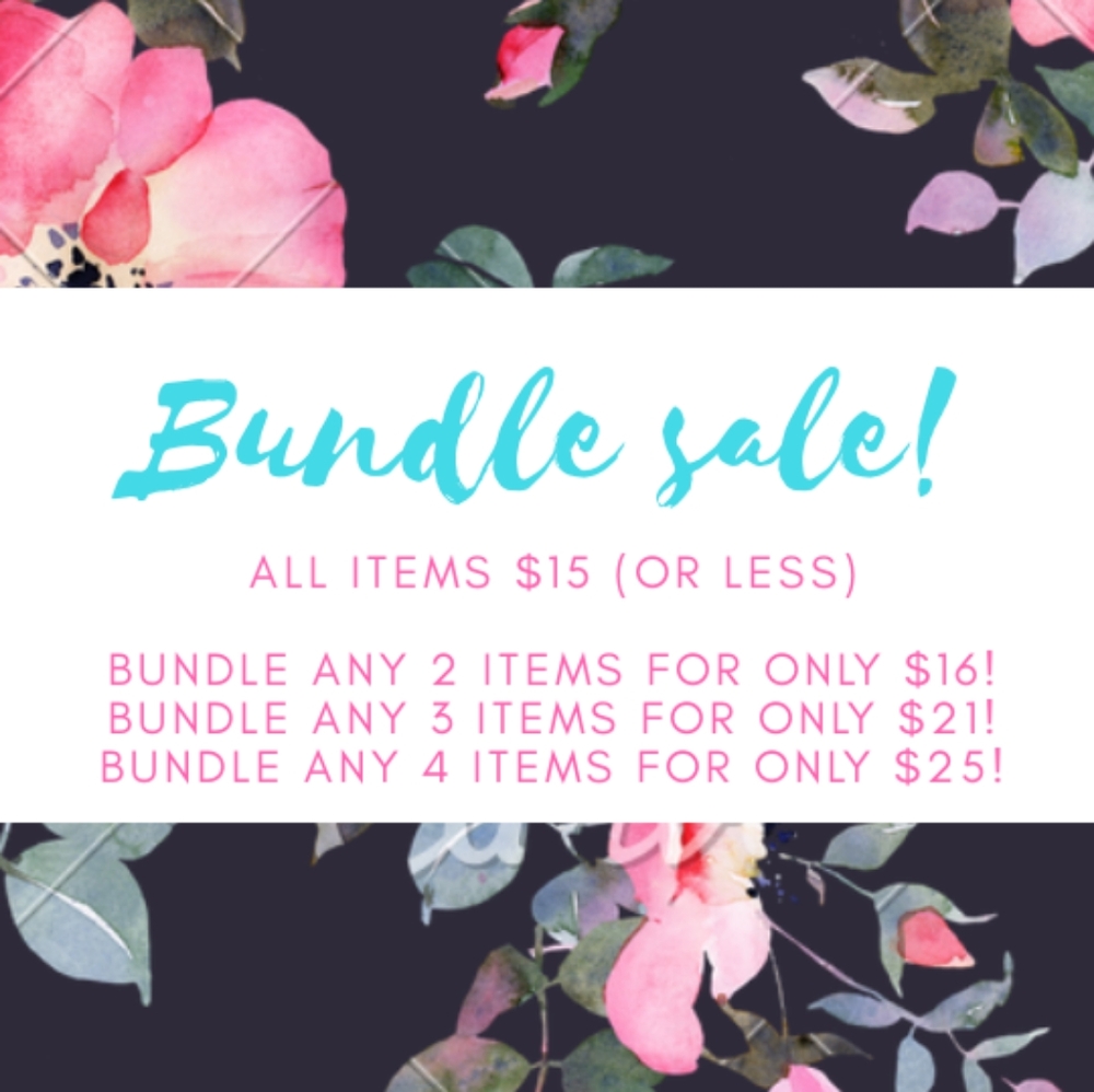 BUNDLE SALE!!! All $15 or less, 2/$16 3/$21 4/$25